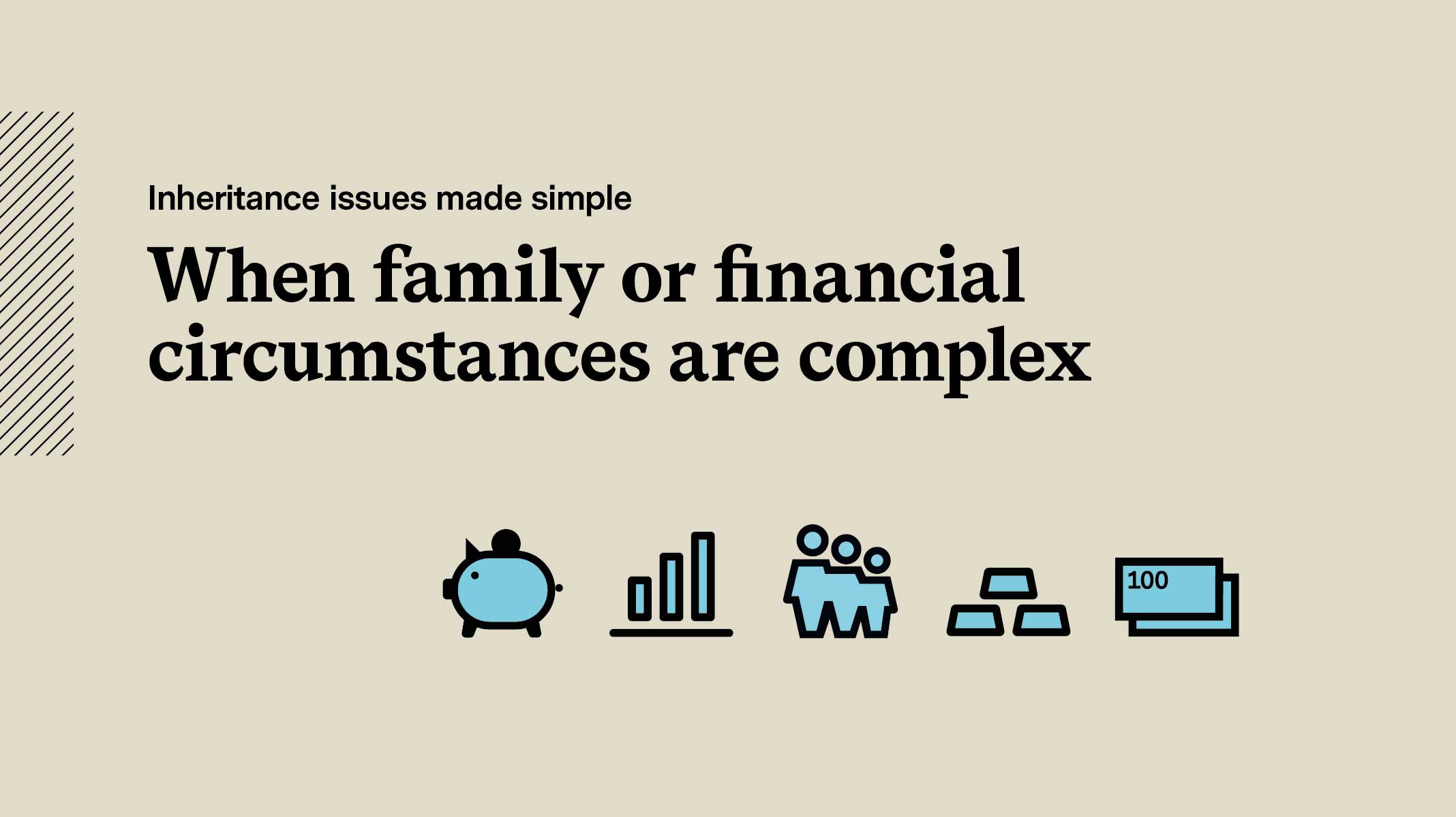 Slide 1: When family or financial circumstances are complex